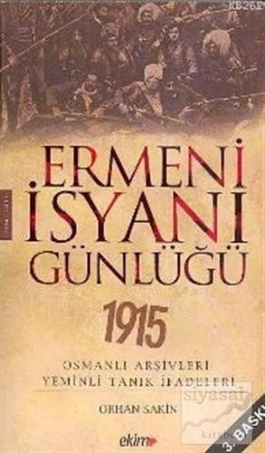 Ermeni İsyanı Günlüğü 1915 Osmanlı Arşivleri Yeminli Tanık İfadeleri O