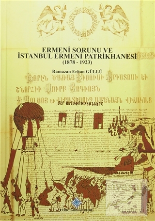 Ermeni Sorunu ve İstanbul Ermeni Patrikhanesi (1878 - 1923) (Ciltli) R