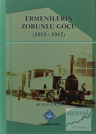 Ermenilerin Zorunlu Göçü (1915 - 1917) Kemal Çiçek