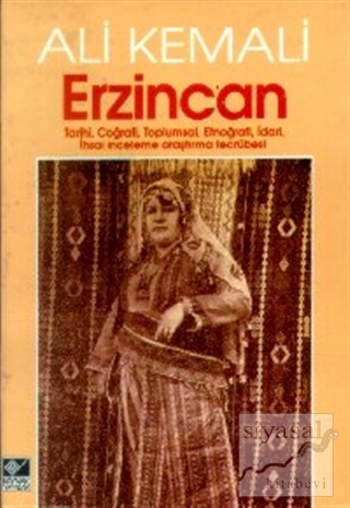 Erzincan Tarihi, Coğrafi, Toplumsal, Etnoğrafi, İdari, İhsai İnceleme 