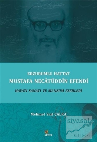 Erzurumlu Hattat Mustafa Necâtüddîn Efendi Hayatı Sanatı ve Manzum Ese