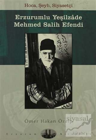 Erzurumlu Yeşilzade Mehmed Salih Efendi Ömer Hakan Özalp