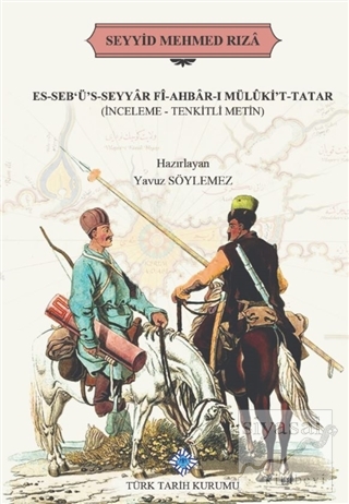Es-Seb'ü's-Seyyar Fi-Ahbar-ı Mülüki't-Tatar (Ciltli) Seyyid Mehmed Rız