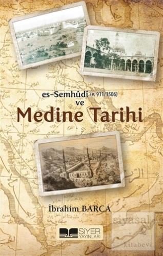 Es-Semhudi ve Medine Tarihi İbrahim Barca