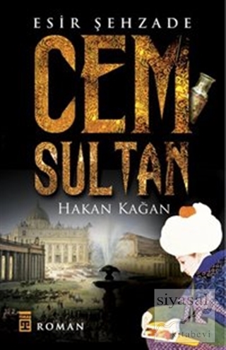 Esir Şehzade: Cem Sultan Hakan Kağan
