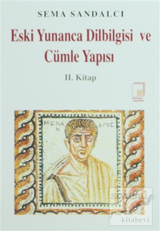 Eski Yunanca Dilbilgisi ve Cümle Yapısı 2. Kitap Sema Sandalcı