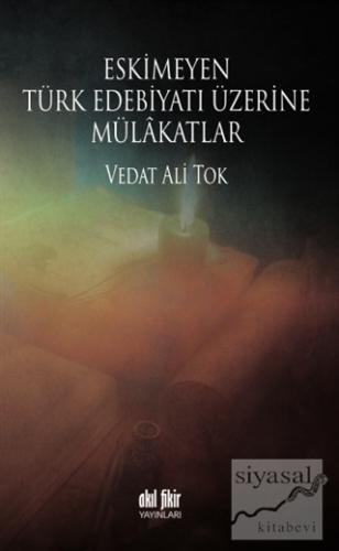 Eskimeyen Türk Edebiyatı Üzerine Mülakatlar Vedat Ali Tok