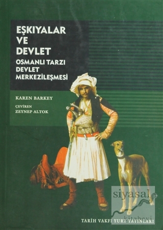 Eşkıyalar ve Devlet Osmanlı Tarzı Devlet Merkezileşmesi Karen Barkey