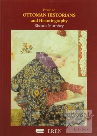 Essays on Ottoman Historians and Historiography Rhoads Murphey