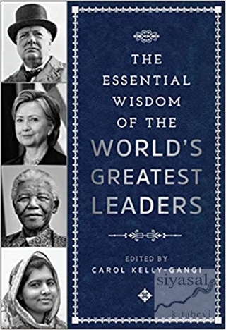 Essential Wisdom of the World's Greatest Leaders (Ciltli) Carol Kelly-