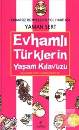 Evhamlı Türklerin Yaşam Kılavuzu Yaman Sert
