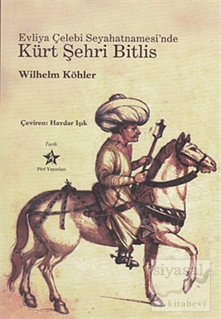 Evliya Çelebi Seyahatnamesi'nde Kürt Şehri Bitlis Wilhelm Köhler