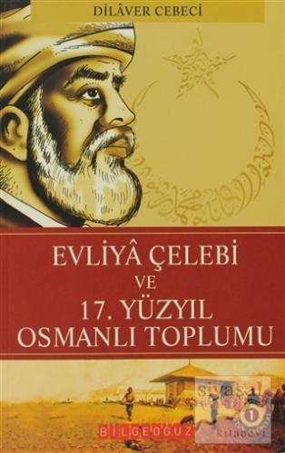 Evliya Çelebi ve 17.Yüzyıl Osmanlı Toplumu Dilaver Cebeci