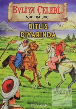 Evliya Çelebi'nin Maceraları - Bitlis Diyarında İsmail Bilgin