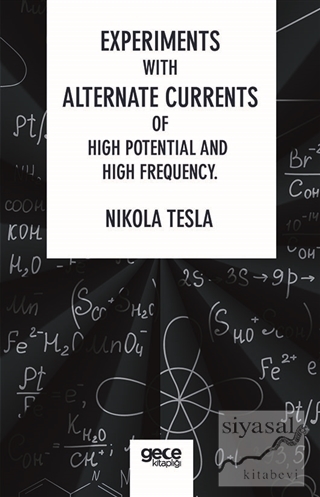 Experiments With Alternate Currents Of High Potential And High Frequen