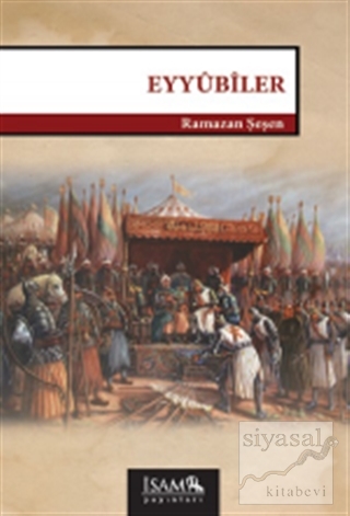 Eyyubiler (1169-1260) Ramazan Şeşen