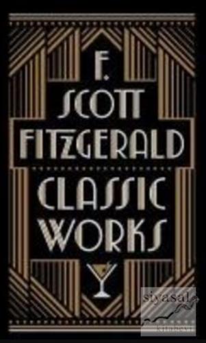 F. Scott Fitzgerald: Classic Works F. Scott Fitzgerald