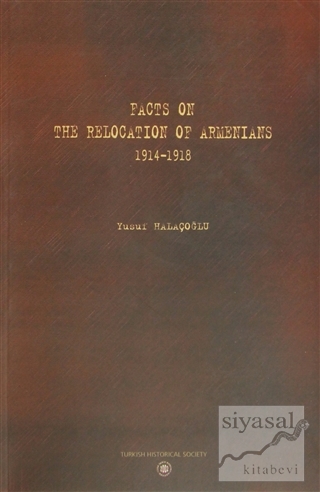 Facts On The Relocation Of Armenians 1914-1918 Yusuf Halaçoğlu