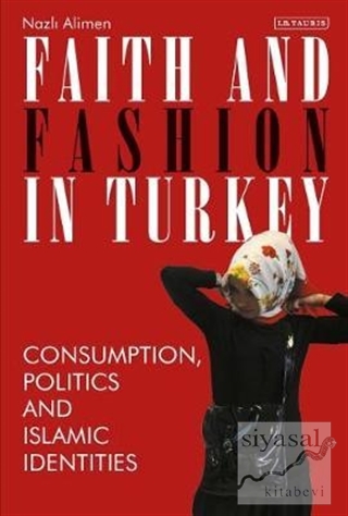 Faith and Fashion in Turkey (Ciltli) Nazlı Alimen