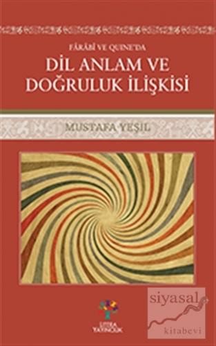 Farabi ve Quıne'da Dil Anlam ve Doğruluk İlişkisi Mustafa Yeşil