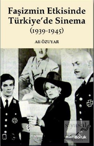 Faşizmin Etkisinde Türkiye'de Sinema (1939-1945) Ali Özuyar