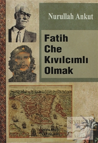 Fatih Che Kıvılcımlı Olmak Nurullah Ankut