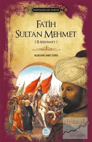 Fatih Sultan Mehmet (Padişahlar Serisi) Ahmet Seyrek