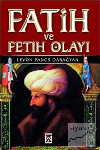Fatih ve Fetih Olayı Levon Panos Dabağyan