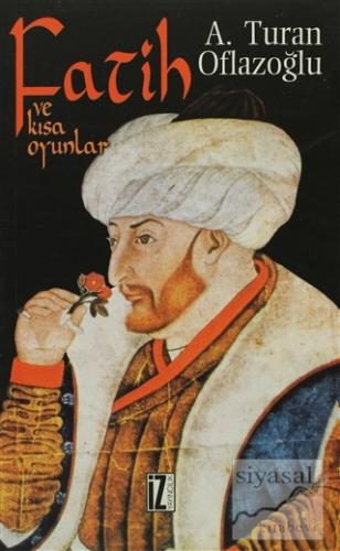 Fatih ve Kısa Oyunlar A. Turan Oflazoğlu