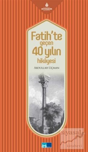 Fatih'te Geçen 40 Yılın Hikayesi Abdullah Uçman