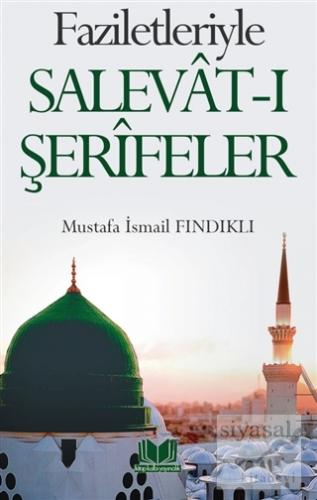 Faziletleriyle Salevat-ı Şerifeler Mustafa İsmail Fındıklı
