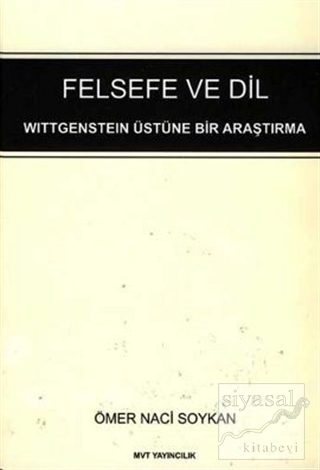 Felsefe ve Dil : Wittgenstein Üstüne Bir Araştırma Ömer Naci Soykan