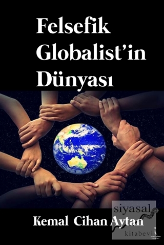 Felsefik Globalist'in Dünyası Kemal Cihan Aytan