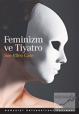 Feminizm ve Tiyatro Sue - Ellen Case