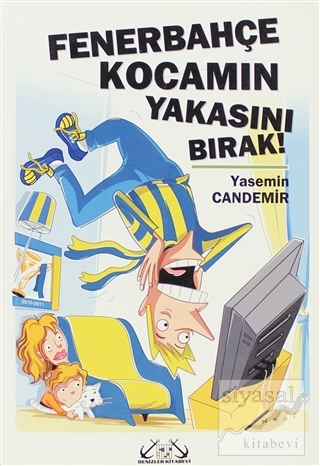 Fenerbahçe Kocamın Yakasını Bırak! Yasemin Candemir