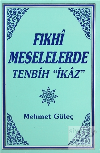 Fıkhi Meselelerde Tenbih "İkaz" Mehmet Güleç
