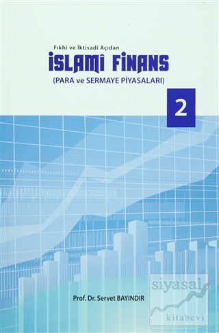 Fıkhi ve İktisadi Açıdan İslami Finans Servet Bayındır