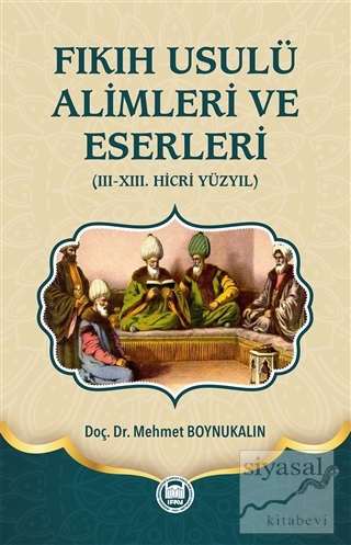 Fıkıh Usulü Alimleri ve Eserleri (Ciltli) Mehmet Boynukalın