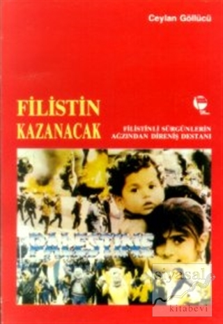 Filistin Kazanacak Filistinli Sürgünlerin Ağzından Direniş Destanı