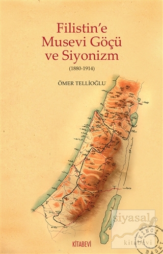 Filistin'e Musevi Göçü ve Siyonizm (1880-1914) Ömer Tellioğlu