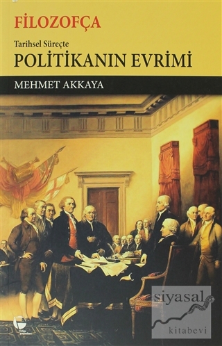 Filozofça Tarihsel Süreçte Politikanın Evrimi Mehmet Akkaya