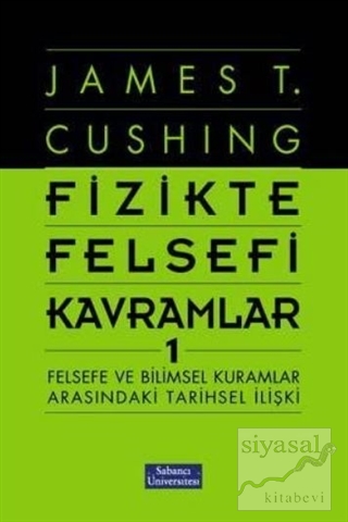 Fizikte Felsefi Kavramlar 1 (Ciltli) James T. Cushing
