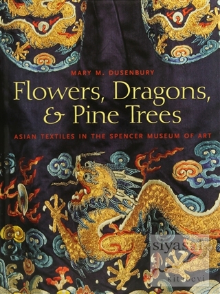 Flowers, Dragons and Pine Trees (Ciltli) Mary Dusenberry