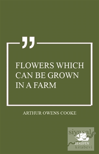 Flowers Which Can Be Grown in a Farm Arthur Owens Cooke