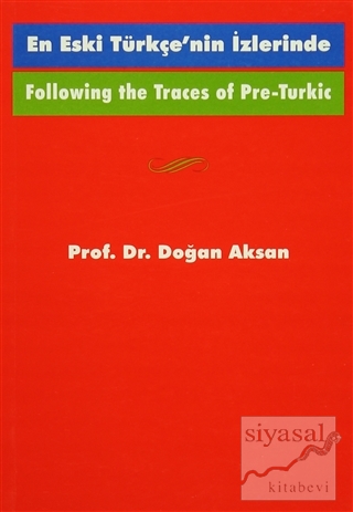 Following the Traces Of Pre-Turkic En Eski Türkçe'nin İzlerinde Doğan 