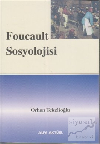 Foucault Sosyolojisi Orhan Tekelioğlu
