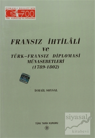 Fransız İhtilali ve Türk - Fransız Diplomasi Münasebetleri İsmail Soys
