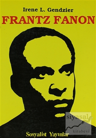 Frantz Fanon Eleştirel Biyografik İnceleme I. Gendzicr