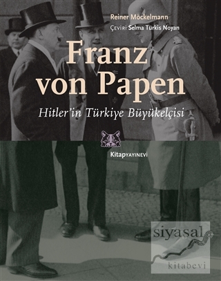 Franz von Papen - Hitler'in Türkiye Büyükelçisi Reiner Möckelmann