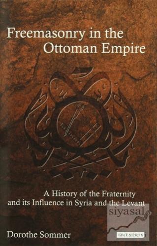Freemasonry İn The Ottoman Empire (Ciltli) Dorothe Sommer